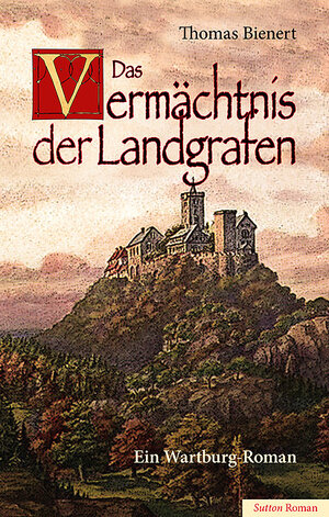 Buchcover Das Vermächtnis der Landgrafen | Thomas Bienert | EAN 9783954003921 | ISBN 3-95400-392-9 | ISBN 978-3-95400-392-1
