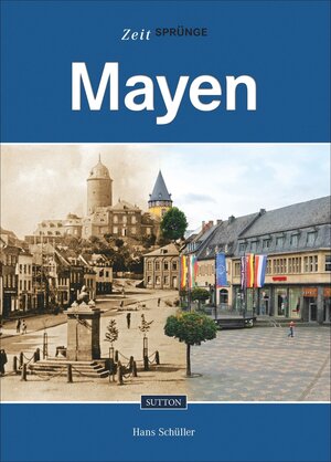 Buchcover Zeitsprünge Mayen | Hans Schüller | EAN 9783954004164 | ISBN 3-95400-416-X | ISBN 978-3-95400-416-4