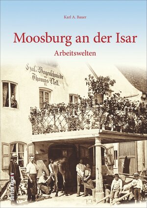 Buchcover Moosburg an der Isar | Karl A. Bauer | EAN 9783954004966 | ISBN 3-95400-496-8 | ISBN 978-3-95400-496-6