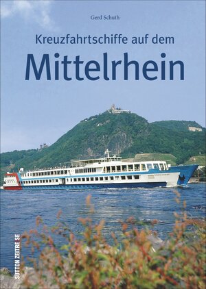 Buchcover Kreuzfahrtschiffe auf dem Mittelrhein | Gerd Schuth | EAN 9783954005628 | ISBN 3-95400-562-X | ISBN 978-3-95400-562-8