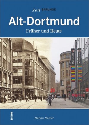 Buchcover Alt-Dortmund | Markus Meeder | EAN 9783954006007 | ISBN 3-95400-600-6 | ISBN 978-3-95400-600-7