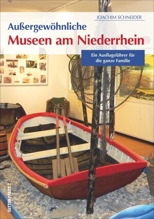 Buchcover Außergewöhnliche Museen am Niederrhein | Joachim Schneider | EAN 9783954006977 | ISBN 3-95400-697-9 | ISBN 978-3-95400-697-7