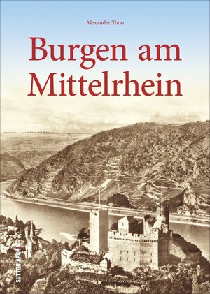 Buchcover Burgen am Mittelrhein | Alexander Thon | EAN 9783954006991 | ISBN 3-95400-699-5 | ISBN 978-3-95400-699-1
