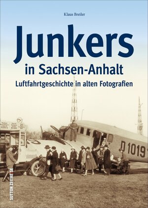 Buchcover Junkers in Sachsen-Anhalt | Klaus Breiler | EAN 9783954007424 | ISBN 3-95400-742-8 | ISBN 978-3-95400-742-4