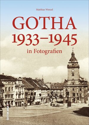 Buchcover Gotha 1933–1945 | Matthias Wenzel | EAN 9783954007615 | ISBN 3-95400-761-4 | ISBN 978-3-95400-761-5