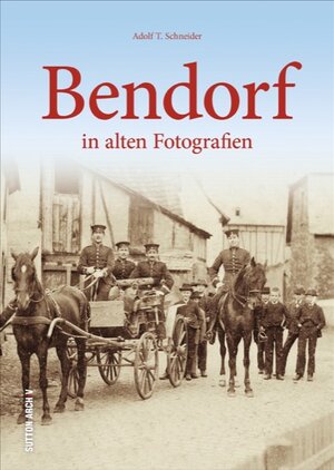 Buchcover Bendorf | Adolf T. Schneider | EAN 9783954008001 | ISBN 3-95400-800-9 | ISBN 978-3-95400-800-1