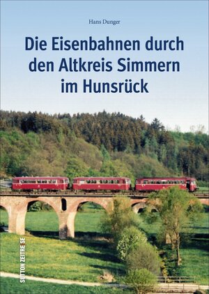 Buchcover Die Eisenbahnen durch den Altkreis Simmern im Hunsrück | Hans Dunger | EAN 9783954008049 | ISBN 3-95400-804-1 | ISBN 978-3-95400-804-9