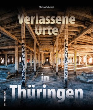 Buchcover Verlassene Orte in Thüringen | Markus Zabel | EAN 9783954008070 | ISBN 3-95400-807-6 | ISBN 978-3-95400-807-0