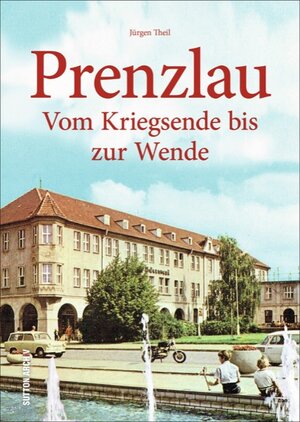 Buchcover Prenzlau | Jürgen Theil | EAN 9783954008346 | ISBN 3-95400-834-3 | ISBN 978-3-95400-834-6