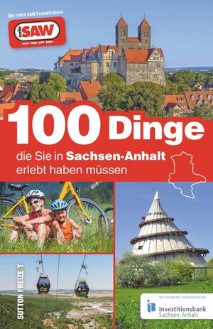 Buchcover 100 Dinge, die Sie in Sachsen-Anhalt erlebt haben müssen | radio SAW | EAN 9783954008780 | ISBN 3-95400-878-5 | ISBN 978-3-95400-878-0