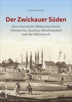 Buchcover Der Zwickauer Süden | Norbert Peschke | EAN 9783954009503 | ISBN 3-95400-950-1 | ISBN 978-3-95400-950-3