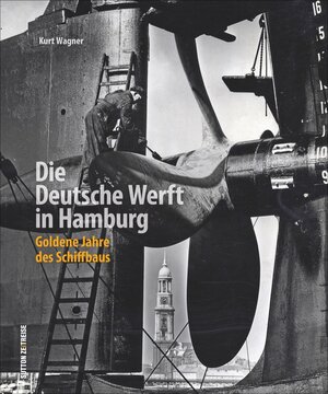 Buchcover Die Deutsche Werft in Hamburg | Kurt Wagner | EAN 9783954009688 | ISBN 3-95400-968-4 | ISBN 978-3-95400-968-8