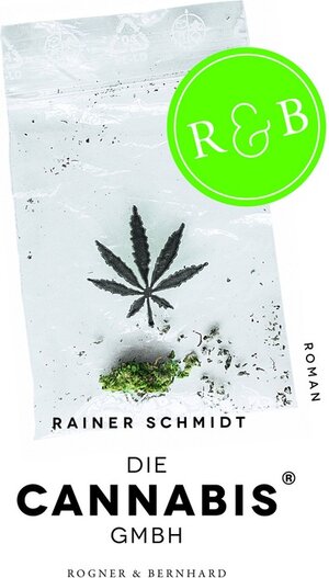 Buchcover Die Cannabis GmbH | Rainer Schmidt | EAN 9783954030682 | ISBN 3-95403-068-3 | ISBN 978-3-95403-068-2