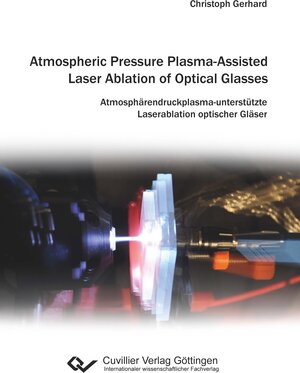 Buchcover Atmospheric Pressure Plasma-Assisted Laser Ablation of Optical Glasses | Christoph Gerhard | EAN 9783954048267 | ISBN 3-95404-826-4 | ISBN 978-3-95404-826-7