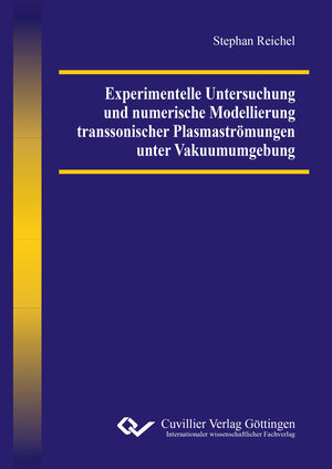 Buchcover Experimentelle Untersuchung und numerische Modellierung transsonischer Plasmaströmungen unter Vakuumumgebung | Stephan Reichel | EAN 9783954049271 | ISBN 3-95404-927-9 | ISBN 978-3-95404-927-1