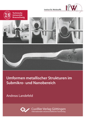 Buchcover Umformen metallischer Strukturen im Submikro- und Nanobereich | Andreas Landefeld | EAN 9783954049943 | ISBN 3-95404-994-5 | ISBN 978-3-95404-994-3