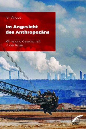 Buchcover Im Angesicht des Anthropozäns | Ian Angus | EAN 9783954050697 | ISBN 3-95405-069-2 | ISBN 978-3-95405-069-7