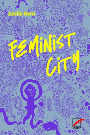 Buchcover Feminist City | Leslie Kern | EAN 9783954050741 | ISBN 3-95405-074-9 | ISBN 978-3-95405-074-1