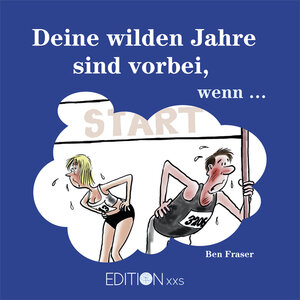 Buchcover Deine wilden Jahre sind vorbei, wenn ... | Ben Fraser | EAN 9783954080335 | ISBN 3-95408-033-8 | ISBN 978-3-95408-033-5