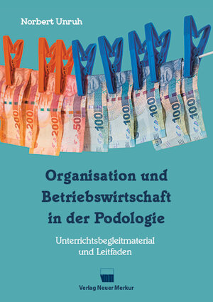 Buchcover Organisation und Betriebswirtschaft in der Podologie | Norbert Unruh | EAN 9783954098149 | ISBN 3-95409-814-8 | ISBN 978-3-95409-814-9