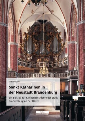 Buchcover Sankt Katharinen in der Neustadt Brandenburg | Fritz Wochnik | EAN 9783954102013 | ISBN 3-95410-201-3 | ISBN 978-3-95410-201-3