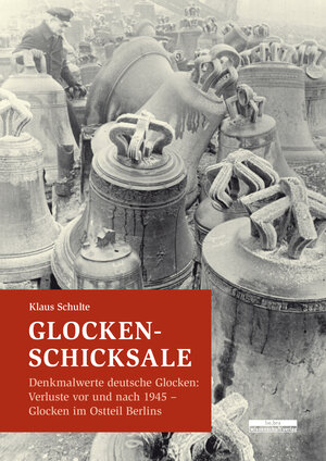 Buchcover Glocken-Schicksale | Klaus Schulte | EAN 9783954102198 | ISBN 3-95410-219-6 | ISBN 978-3-95410-219-8