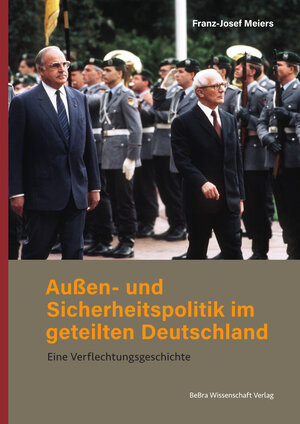 Buchcover Außen- und Sicherheitspolitik im geteilten Deutschland | Franz-Josef Meiers | EAN 9783954103089 | ISBN 3-95410-308-7 | ISBN 978-3-95410-308-9