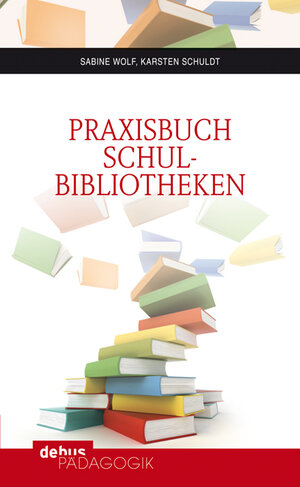 Buchcover Praxisbuch Schulbibliotheken | Sabine Wolf | EAN 9783954140091 | ISBN 3-95414-009-8 | ISBN 978-3-95414-009-1