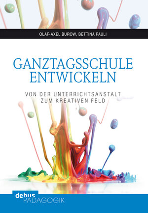 Buchcover Ganztagsschule entwickeln | Olaf-Axel Burow | EAN 9783954140107 | ISBN 3-95414-010-1 | ISBN 978-3-95414-010-7