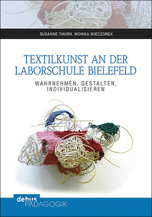 Buchcover Textilkunst an der Laborschule Bielefeld | Susanne Thurn | EAN 9783954140725 | ISBN 3-95414-072-1 | ISBN 978-3-95414-072-5