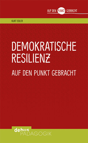 Buchcover Demokratische Resilienz auf den Punkt gebracht | Kurt Edler | EAN 9783954140800 | ISBN 3-95414-080-2 | ISBN 978-3-95414-080-0