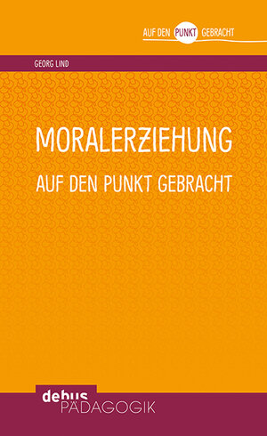 Buchcover Moralerziehung auf den Punkt gebracht | Georg Lind | EAN 9783954140886 | ISBN 3-95414-088-8 | ISBN 978-3-95414-088-6