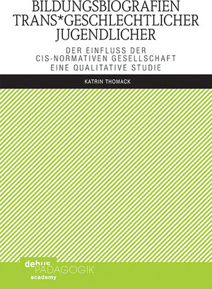 Buchcover Bildungsbiografien trans*geschlechtlicher Jugendlicher | Katrin Thomack | EAN 9783954141678 | ISBN 3-95414-167-1 | ISBN 978-3-95414-167-8