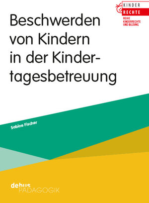 Buchcover Beschwerden von Kindern in der Kindertagesbetreuung | Sabine Fischer | EAN 9783954142156 | ISBN 3-95414-215-5 | ISBN 978-3-95414-215-6