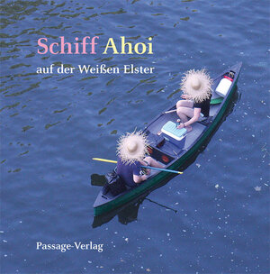 Buchcover Schiff Ahoi auf der Weißen Elster | Thomas Liebscher | EAN 9783954150564 | ISBN 3-95415-056-5 | ISBN 978-3-95415-056-4