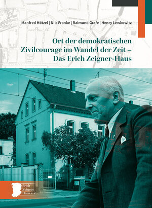 Buchcover Ort der demokratischen Zivilcourage im Wandel der Zeit – Das Erich Zeigner-Haus | Manfred Hötzel | EAN 9783954151479 | ISBN 3-95415-147-2 | ISBN 978-3-95415-147-9