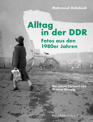 Buchcover Alltag in der DDR | Mahmoud Dabdoub | EAN 9783954151523 | ISBN 3-95415-152-9 | ISBN 978-3-95415-152-3