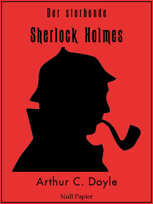 Buchcover Der sterbende Sherlock Holmes | Arthur Conan Doyle | EAN 9783954181032 | ISBN 3-95418-103-7 | ISBN 978-3-95418-103-2