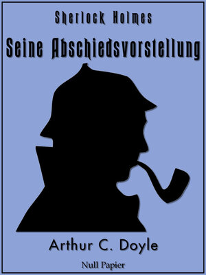 Buchcover Sherlock Holmes - Seine Abschiedsvorstellung und andere Detektivgeschichten | Arthur Conan Doyle | EAN 9783954182602 | ISBN 3-95418-260-2 | ISBN 978-3-95418-260-2