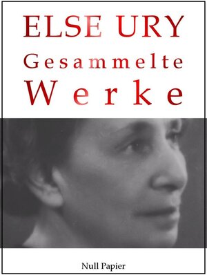 Buchcover Else Ury - Gesammelte Werke / Gesammelte Werke bei Null Papier | Else Ury | EAN 9783954187010 | ISBN 3-95418-701-9 | ISBN 978-3-95418-701-0