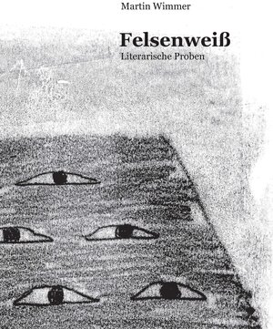 Buchcover Felsenweiß | Martin Wimmer | EAN 9783954200450 | ISBN 3-95420-045-7 | ISBN 978-3-95420-045-0