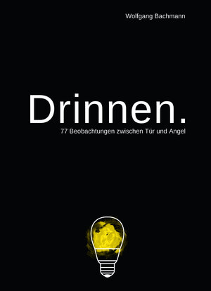 Buchcover Drinnen | Wolfgang Bachmann | EAN 9783954200467 | ISBN 3-95420-046-5 | ISBN 978-3-95420-046-7