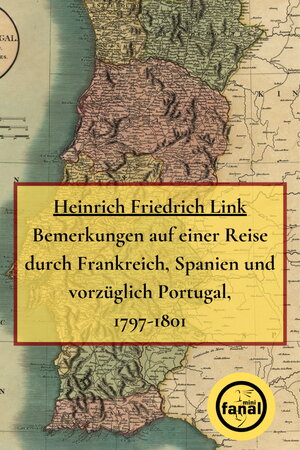 Buchcover Bemerkungen auf einer Reise durch Frankreich, Spanien und vorzüglich Portugal, 1797-1801 | Heinrich Friedrich Link | EAN 9783954210176 | ISBN 3-95421-017-7 | ISBN 978-3-95421-017-6