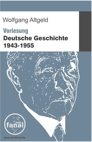 Buchcover Vorlesung Deutsche Geschichte 1943-1955 | Wolfgang Altgeld | EAN 9783954210220 | ISBN 3-95421-022-3 | ISBN 978-3-95421-022-0