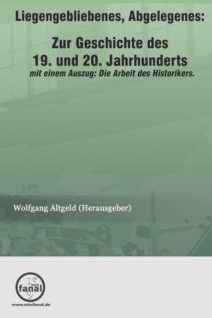 Buchcover Liegengebliebenes, Abgelegenes: Zur Geschichte des 19. und 20. Jahrhunderts  | EAN 9783954210411 | ISBN 3-95421-041-X | ISBN 978-3-95421-041-1