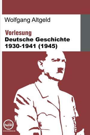 Buchcover Vorlesung Deutsche Geschichte 1930-1941 (1945) | Wolfgang Altgeld | EAN 9783954210435 | ISBN 3-95421-043-6 | ISBN 978-3-95421-043-5