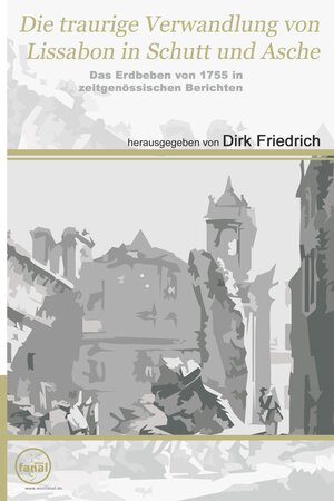Buchcover Die traurige Verwandlung von Lissabon in Schutt und Asche.  | EAN 9783954210763 | ISBN 3-95421-076-2 | ISBN 978-3-95421-076-3