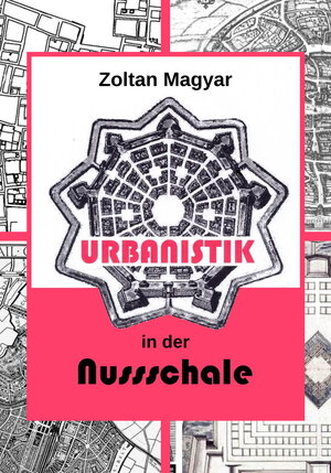 Buchcover Urbanistik in der Nussschale | Zoltan Magyar | EAN 9783954211647 | ISBN 3-95421-164-5 | ISBN 978-3-95421-164-7