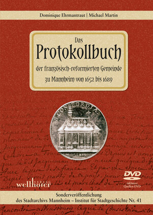 Buchcover Das Protokollbuch der französisch-reformierten Gemeinde zu Mannheim von 1652 bis 1689 | Michael Martin | EAN 9783954281312 | ISBN 3-95428-131-7 | ISBN 978-3-95428-131-2