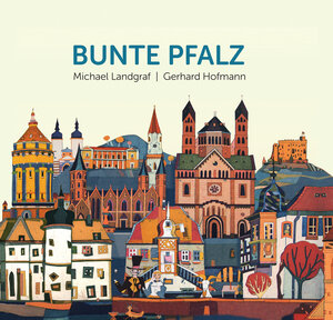 Buchcover Bunte Pfalz | Michael Landgraf | EAN 9783954281909 | ISBN 3-95428-190-2 | ISBN 978-3-95428-190-9